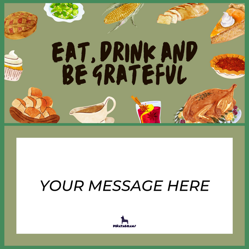 Eat, Drink and Be Grateful Piñatagram