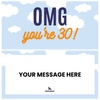 OMG, you’re 30!