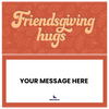 Friendsgiving Hugs