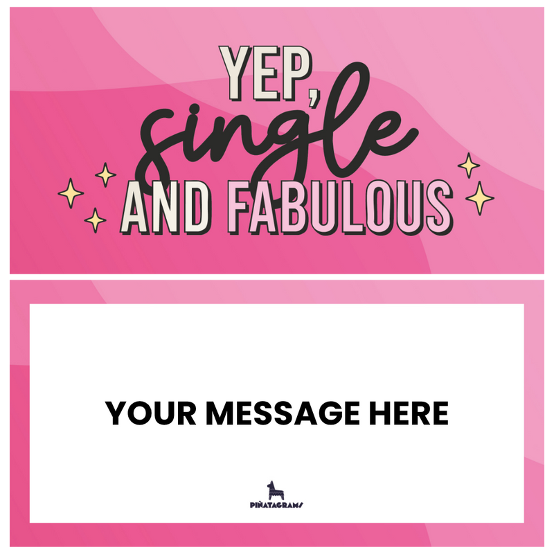 Yep, single and fabulous