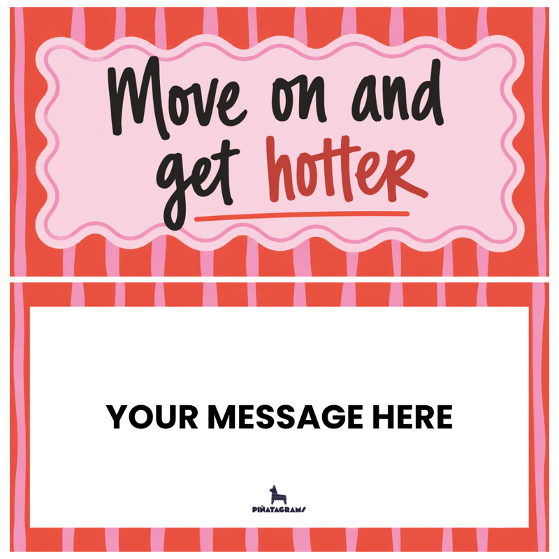Move on and get hotter