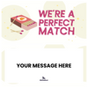 We’re a perfect match
