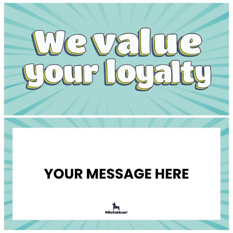 We Value your Loyalty
