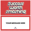 Success Worth Smashing