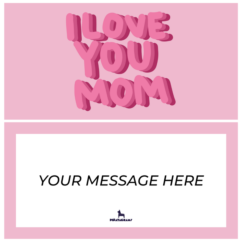 I Love You Mom Piñatagram