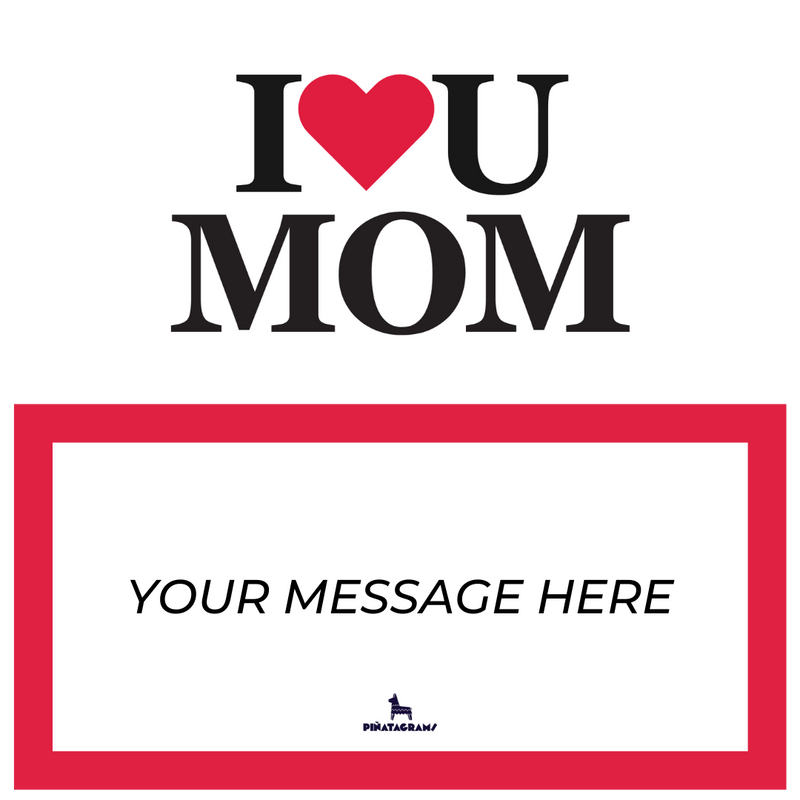 I Love You Mom Piñatagram