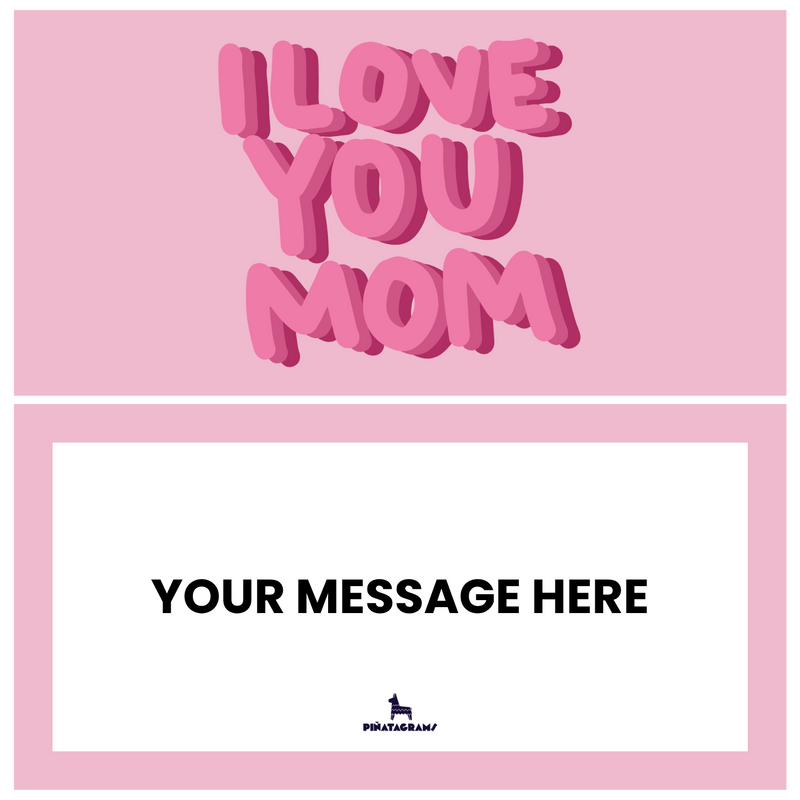 I Love You Mom Piñatagram