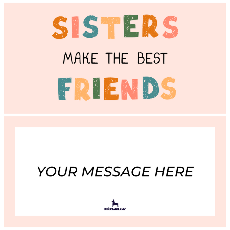 Sisters Make The Best Friends Piñatagram