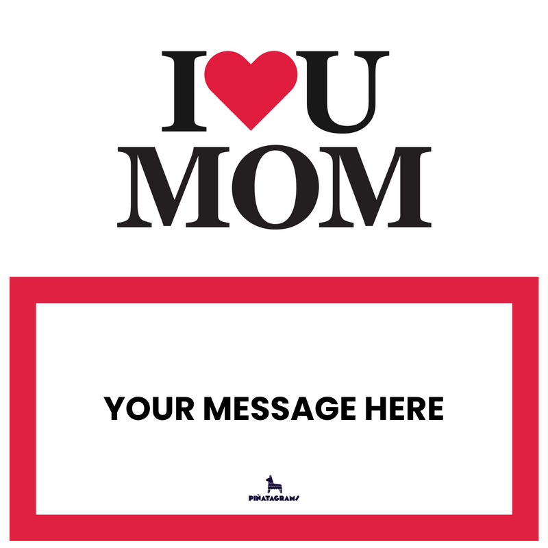 I Love You Mom Piñatagram