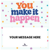 You Make it Happen