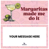 Margaritas made me do it