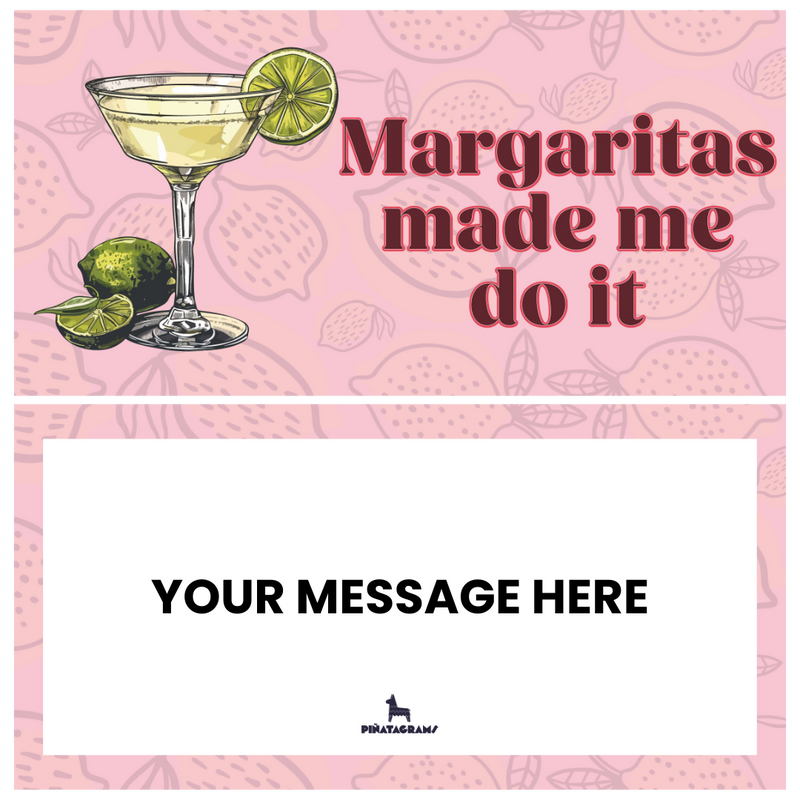 Margaritas made me do it