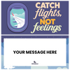 Catch flights, not feelings