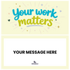 Your Work Matters