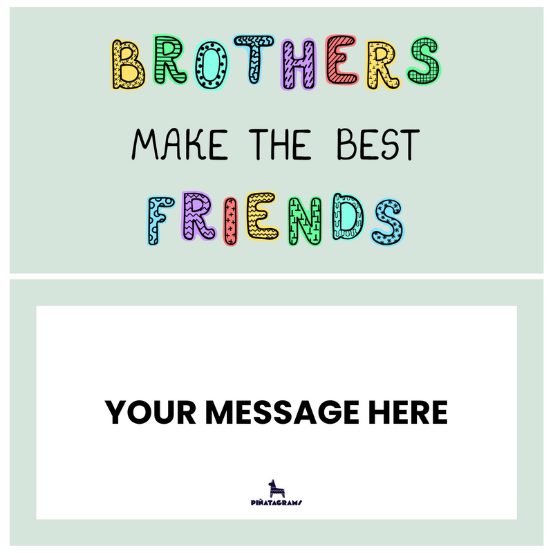 Brothers Make the Best Friends Piñatagram