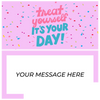 Treat Yourself, It's Your Day Piñatagram