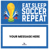 Eat, Sleep, Soccer, Repeat