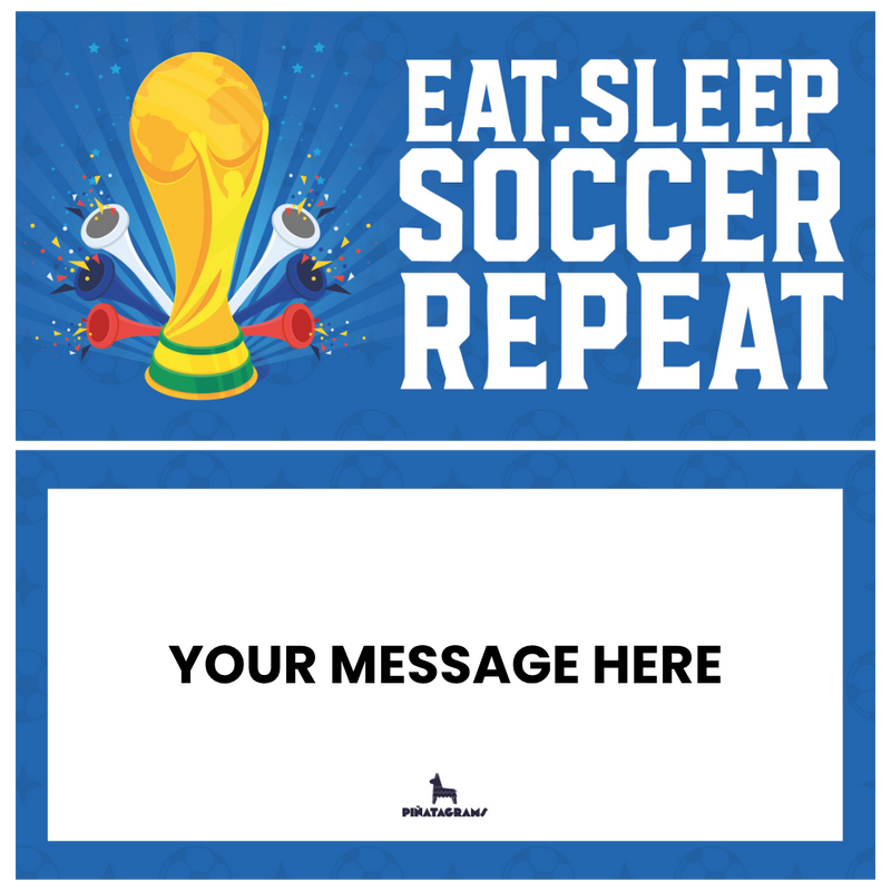 Eat, Sleep, Soccer, Repeat