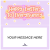 Happy Easter Every Bunny