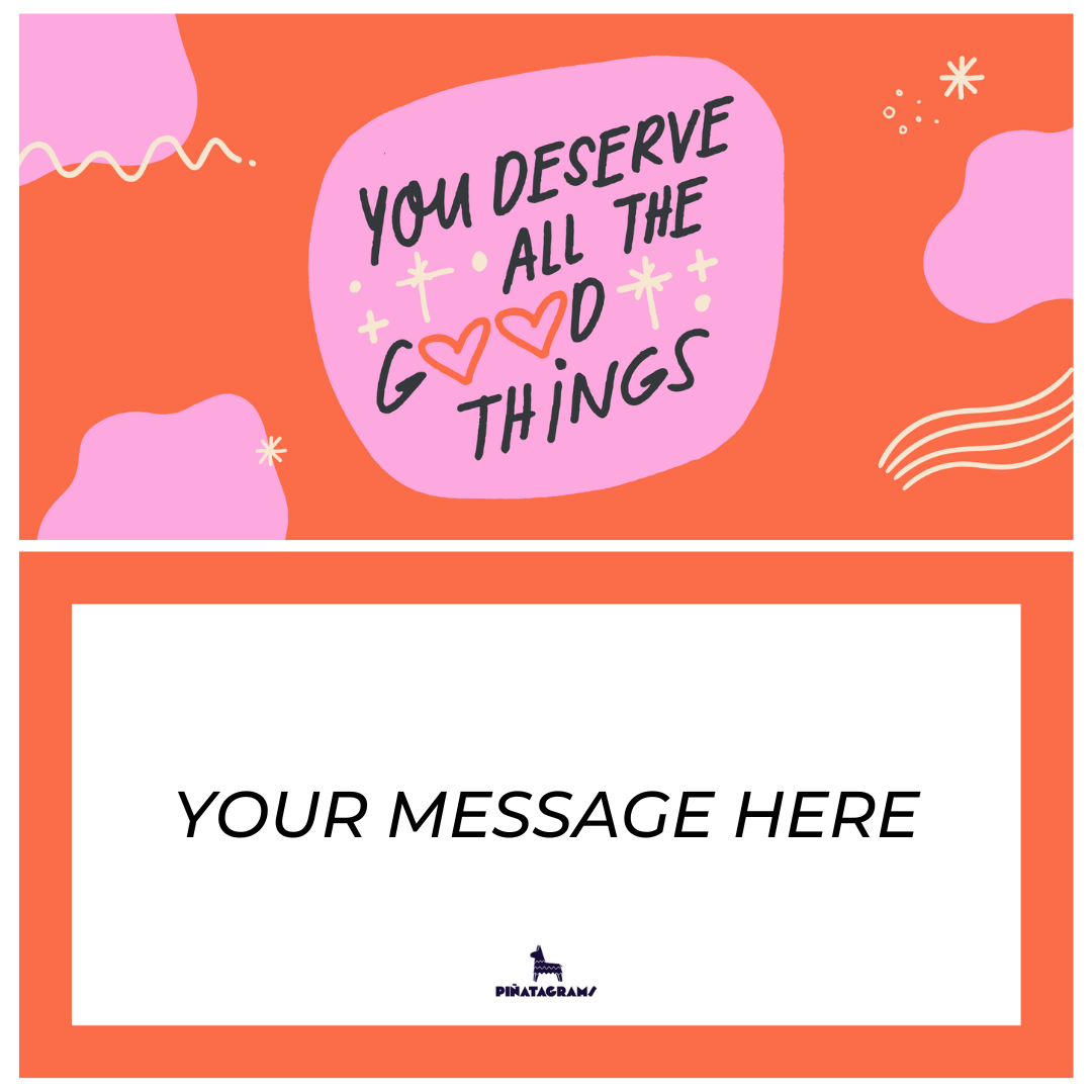 You Deserve All the Good Things Piñata Gift - Piñatagrams