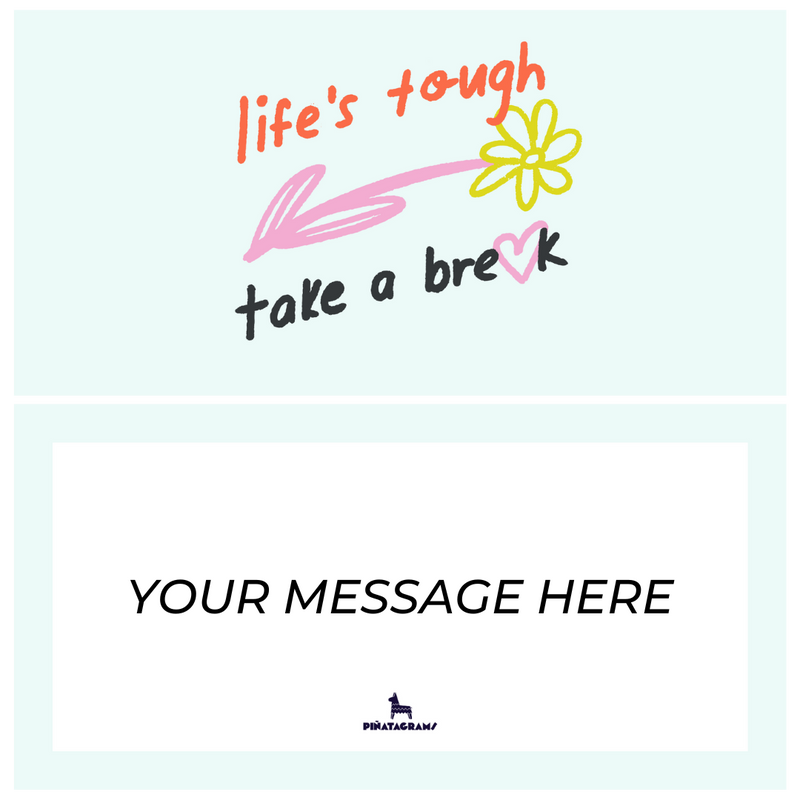 Life's Tough, Take a Break Piñatagram