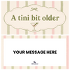A Tini Bit Older