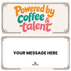 Powered by Coffee and Talent