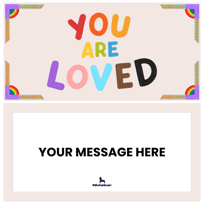 You are Loved Pride Piñatagram
