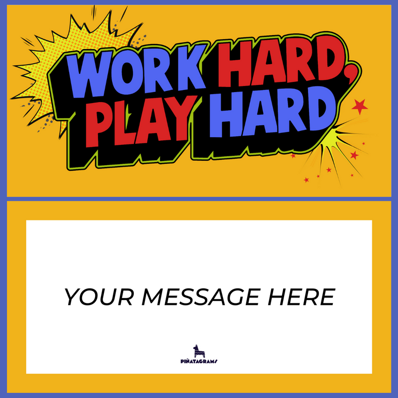 Work Hard, Play Hard Piñatagram