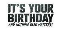 Nothing Else Matters Birthday