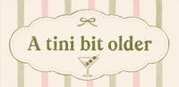 A Tini Bit Older