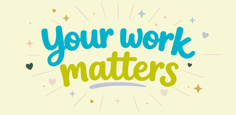 Your Work Matters