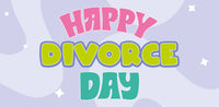 Happy Divorce Day