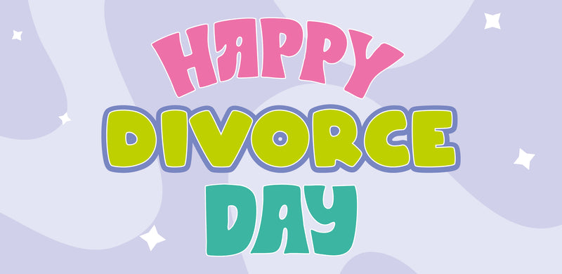 Happy Divorce Day
