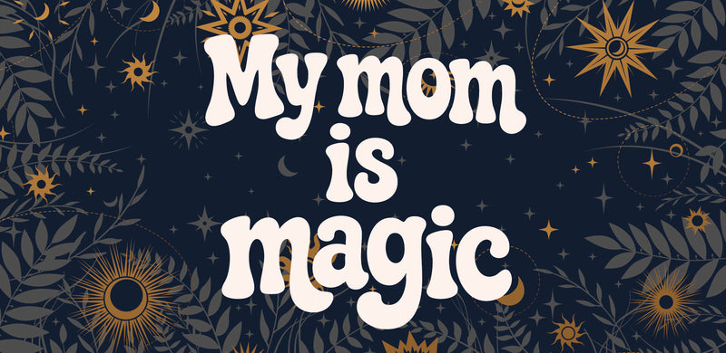 My Mom is Magic