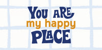 You are my happy place