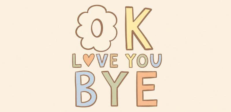 OK, love you, bye
