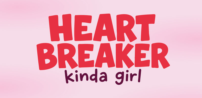 Heartbreaker kinda girl