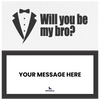 Will You Be My Bro?