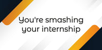 You're Smashing Your Internship